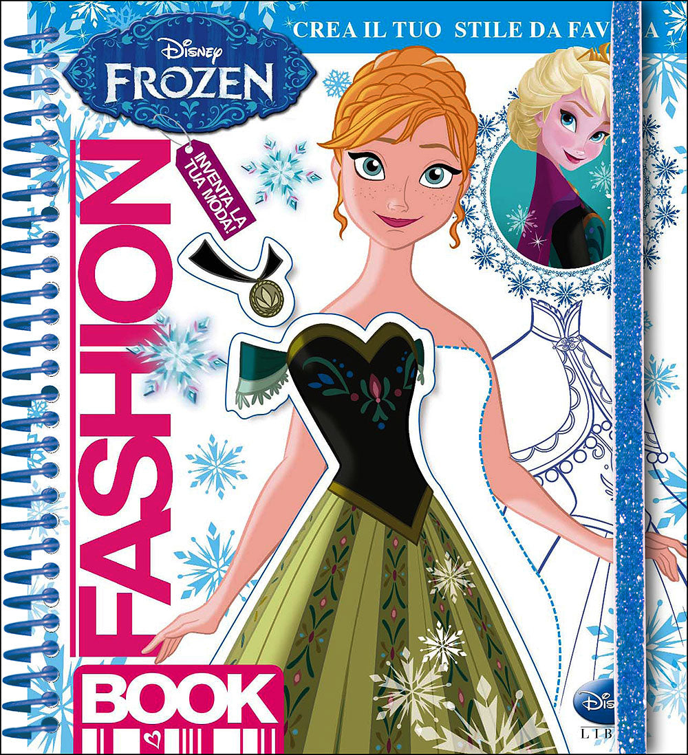 Fashion Book - Frozen::Crea il tuo stile da favola inventa la tua moda!