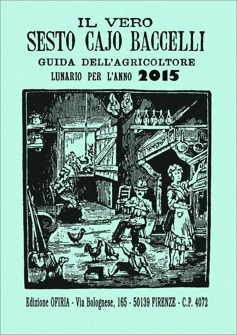 Il vero Sesto Cajo Baccelli 2015::Guida dell'agricoltore. Lunario per l'anno 2015