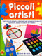 Piccoli artisti::Tante attività semplici e divertenti per sviluppare le capacità espressive, manuali e creative dei bambini