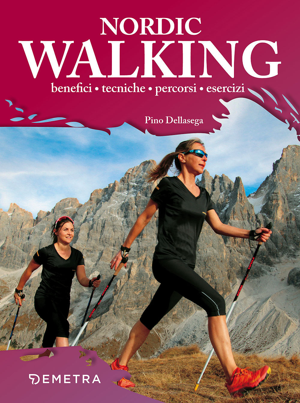 Nordic Walking::Benefici - Tecniche - Percorsi - Esercizi