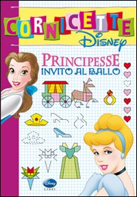 Principesse. Invito al ballo. Ediz. illustrata