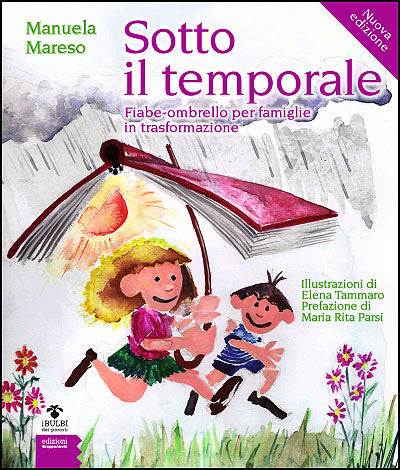 Sotto il temporale::Fiabe-ombrello per famiglie in trasformazione - Nuova edizione