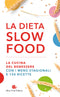 LA DIETA SLOW FOOD::La cucina del benessere con i menù stagionali e 150 ricette