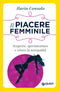 Il piacere femminile::Scoprire, sperimentare e vivere la sessualità