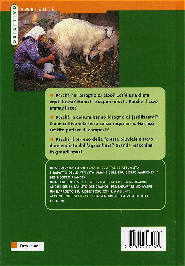 Alimenti::Perché mangi? Cos'è la dieta equilibrata? Da dove proviene il cibo che cuciniamo? Quali sono gli effetti dell'agricoltura sull'ambiente? Come puoi fare il compost?