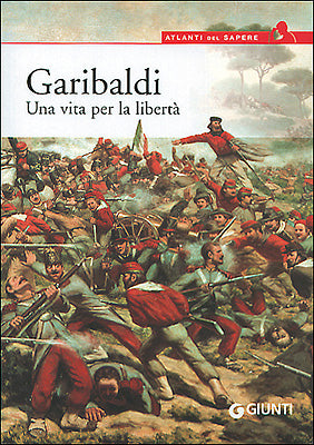 Garibaldi::Una vita per la libertà