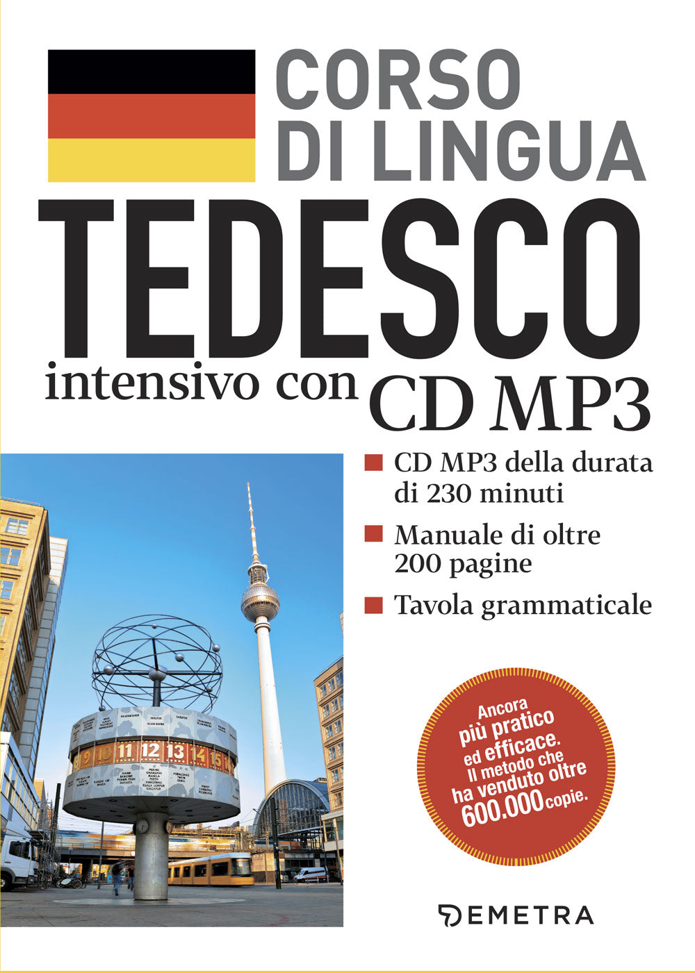 Tedesco. Corso di lingua intensivo con CD MP3::CD MP3 della durata di 230 minuti - Manuale di oltre 200 pagine - Tavola grammaticale