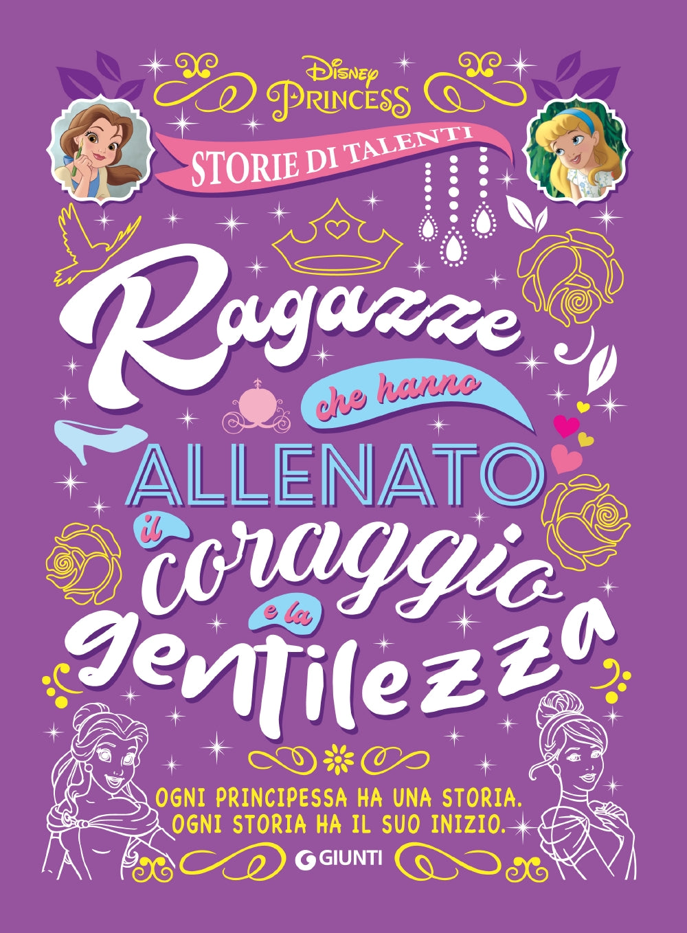 Storie di Talenti - Ragazze che hanno allenato il coraggio e la gentilezza::Ogni Principessa ha una storia. Ogni storia ha il suo inizio.