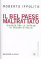 Il Bel Paese maltrattato. Viaggio tra le offese ai tesori d'Italia