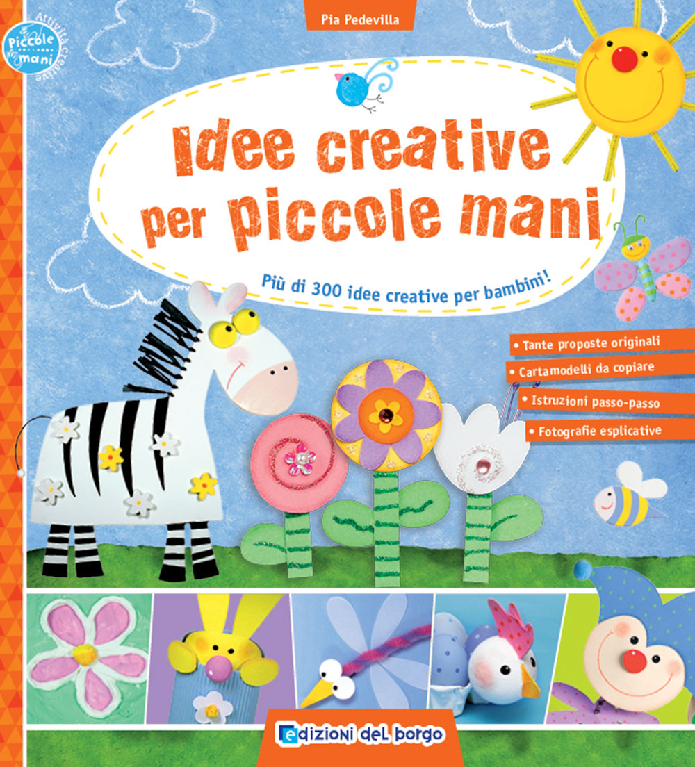 Idee creative per piccole mani::Più di 300 idee creative per bambini!