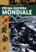 Prima guerra mondiale::La storia. I luoghi. I protagonisti.