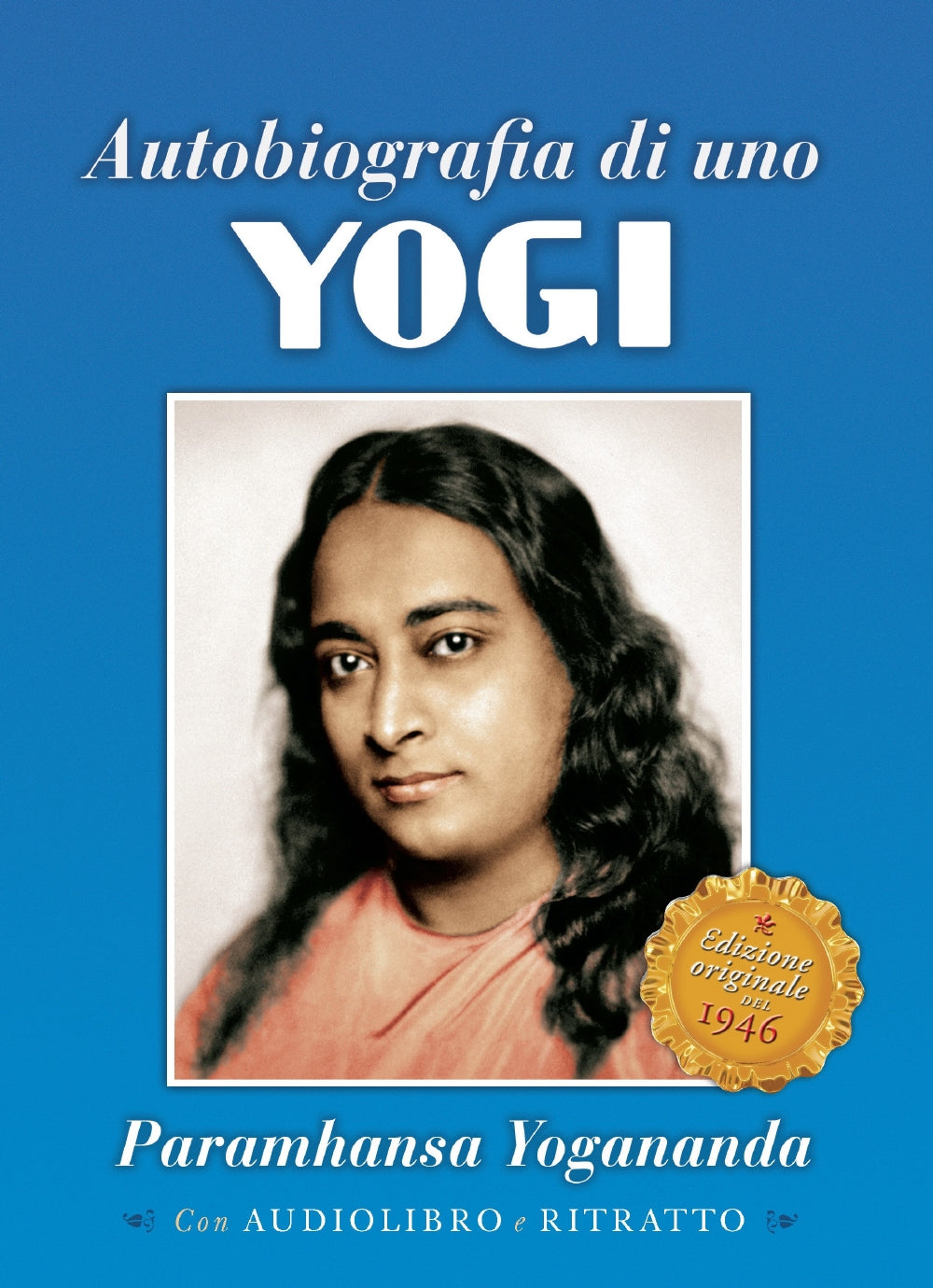 Autobiografia di uno Yogi::Edizione originale del 1946 - Con audiolibro e ritratto