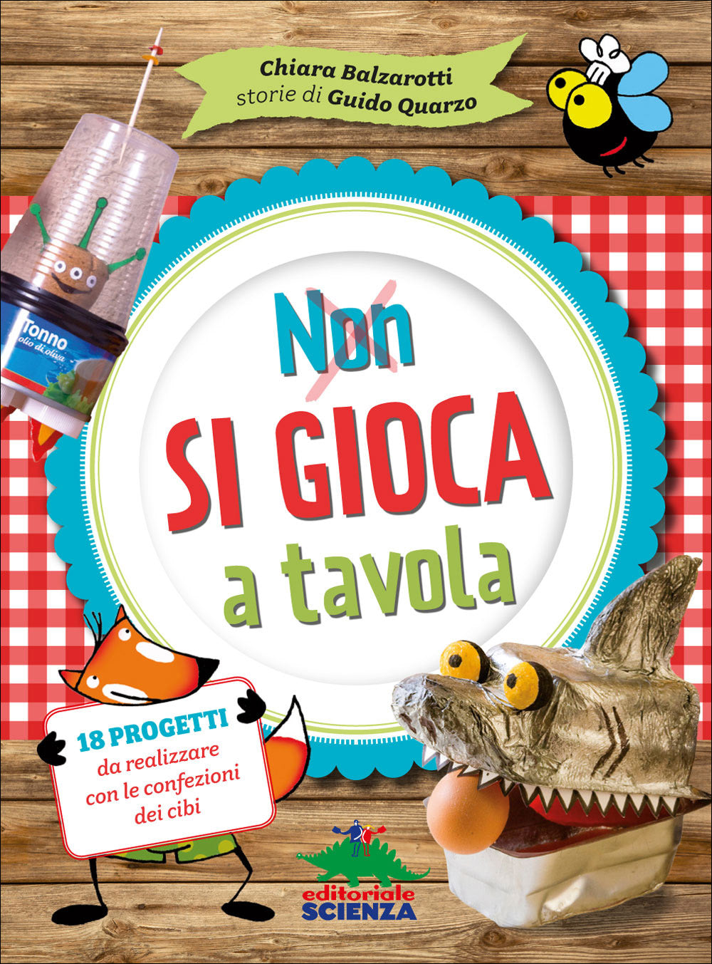 Non si gioca a tavola::18 progetti da realzzare con le confezioni dei cibi