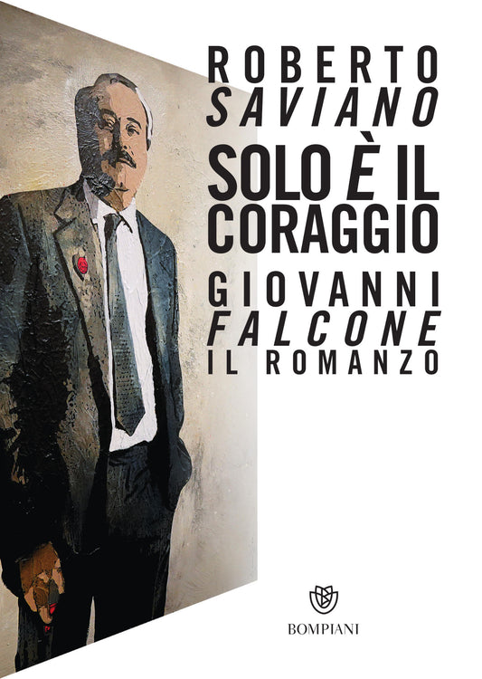 Solo è il coraggio::Giovanni Falcone, il romanzo