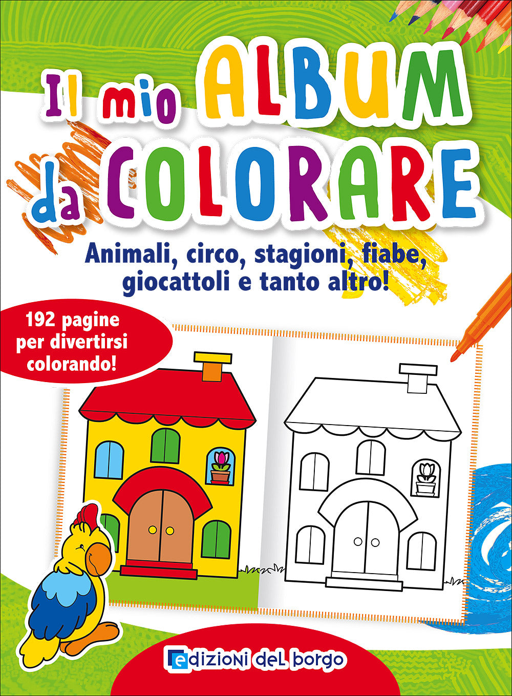 Il mio album da colorare::Animali, circo, stagioni, fiabe, giocattoli e tanto altro! 192 pagine per divertirsi colorando!