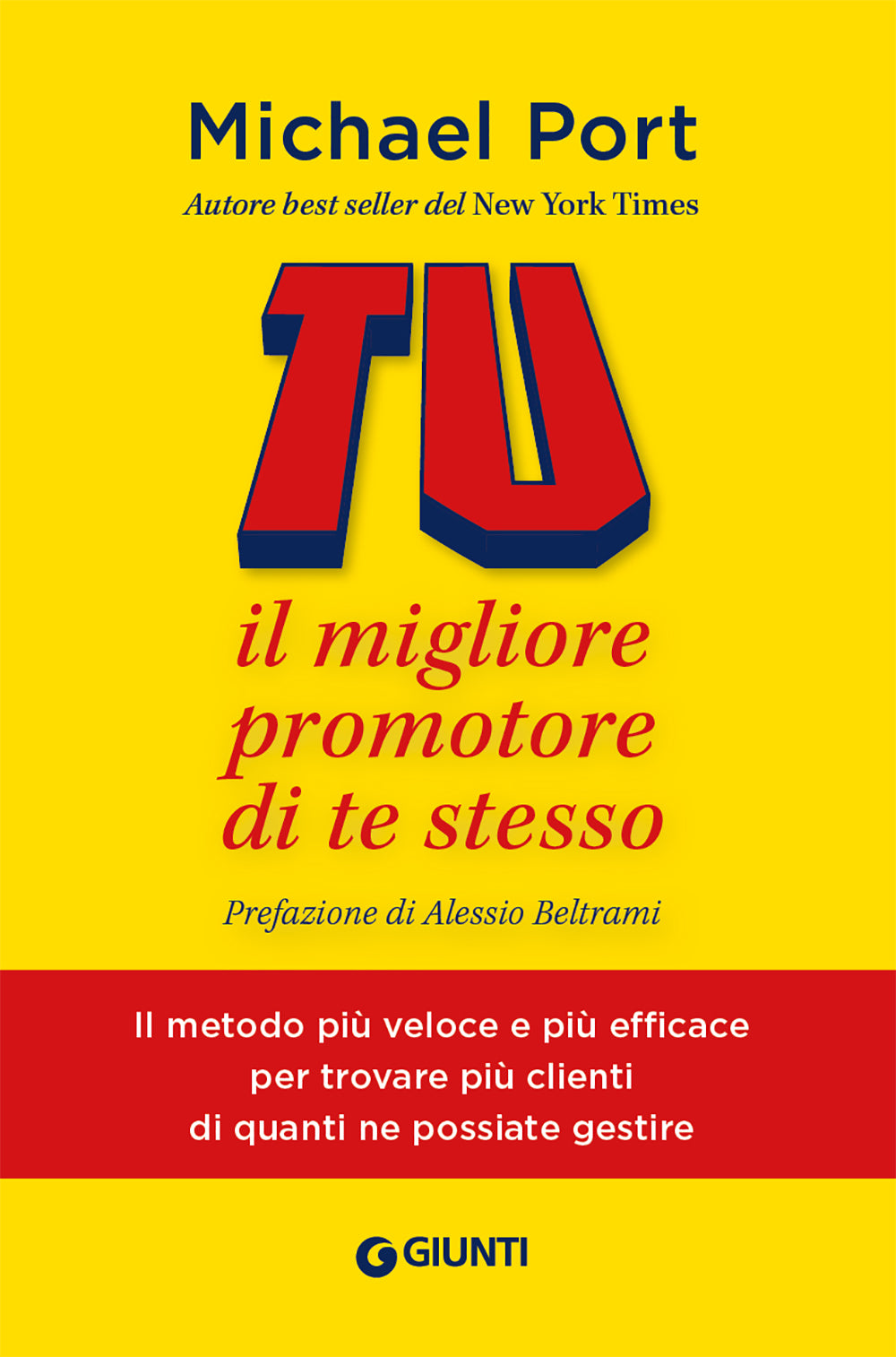 Tu: Il migliore promotore di te stesso::Il metodo più veloce e più efficace per trovare più clienti di quanti ne possiate gestire