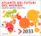 Atlante dei futuri del mondo::Migrazioni, agricoltura, acqua, clima... 2033