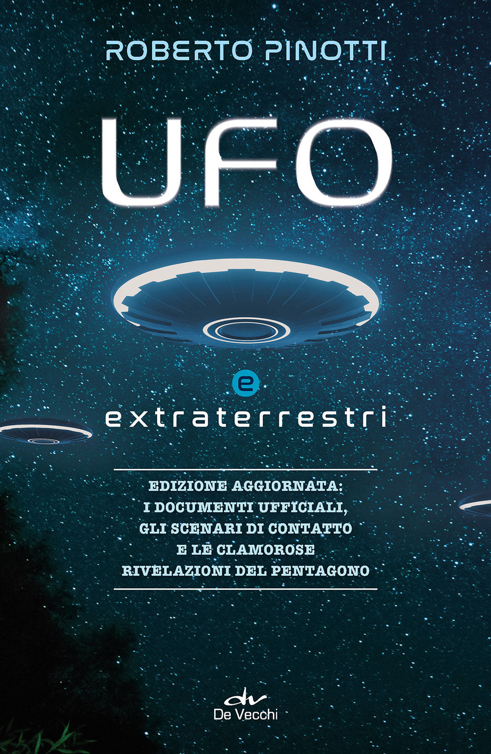 Ufo e extraterrestri::Edizione aggiornata: i documenti ufficiali, Gli scenari di contatto e le clamorose rilevazioni del Pentagono