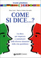 Come si dice...?::Un libro per imparare a comunicare nelle diverse situazioni della vita quotidiana