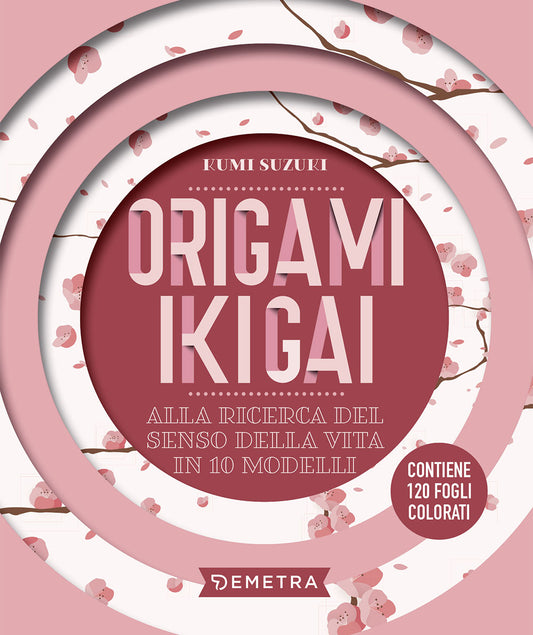 Origami Ikigai::Alla ricerca del senso della vita in 10 modelli