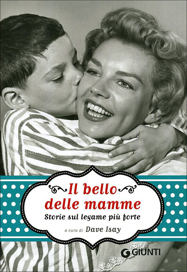 Il bello delle mamme::Storie sul legame più forte