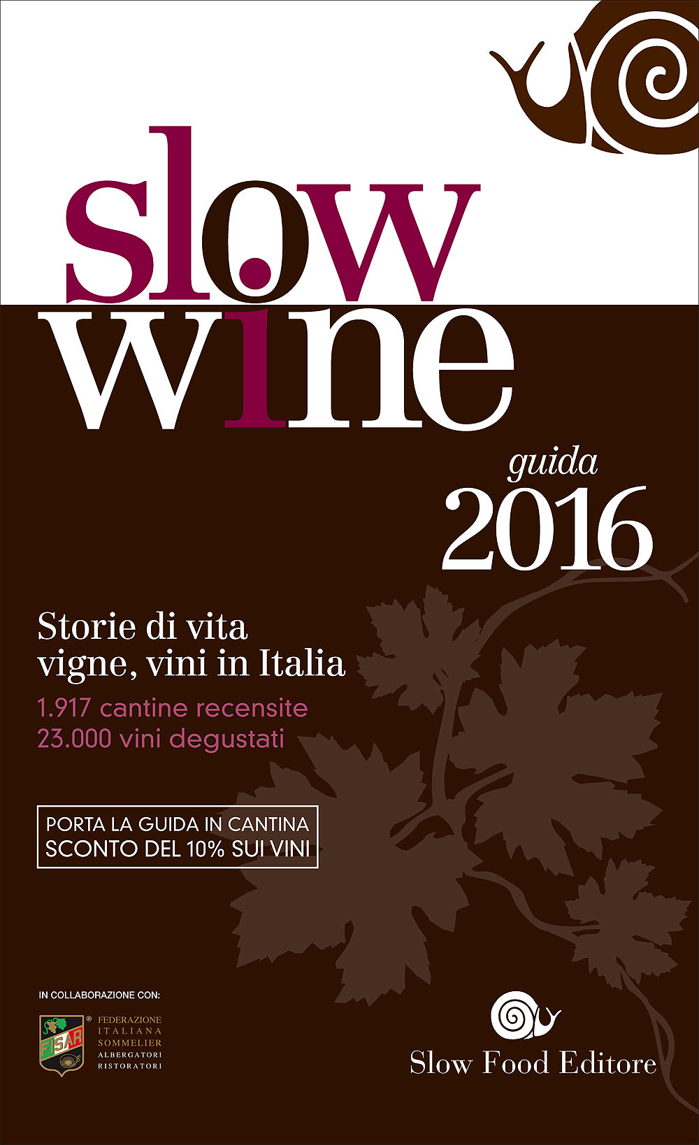 Slow Wine - guida 2016::Storie di vita, vigne, vini in Italia - 1917 cantine recensite, 23.000 vini degustati