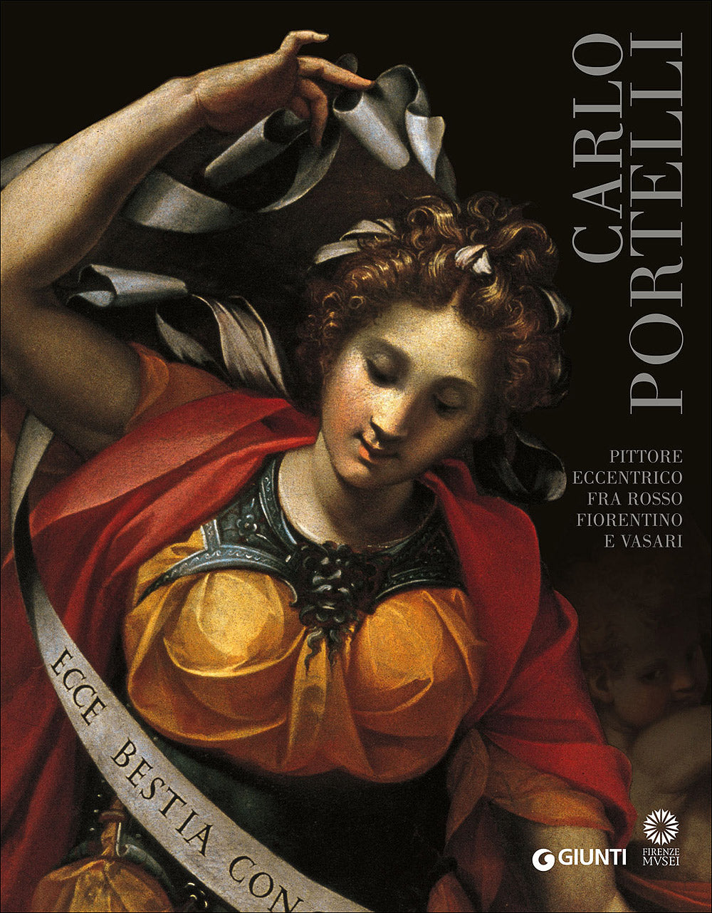 Carlo Portelli::Pittore eccentrico fra Rosso Fiorentino e Vasari