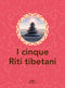 I cinque riti tibetani