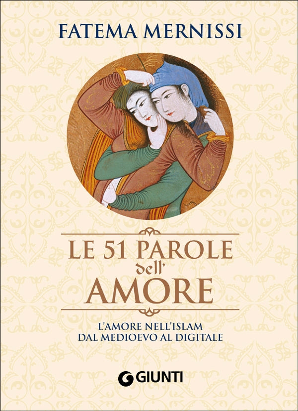 Le 51 parole dell'amore::L'amore nell'Islam dal Medioevo al digitale