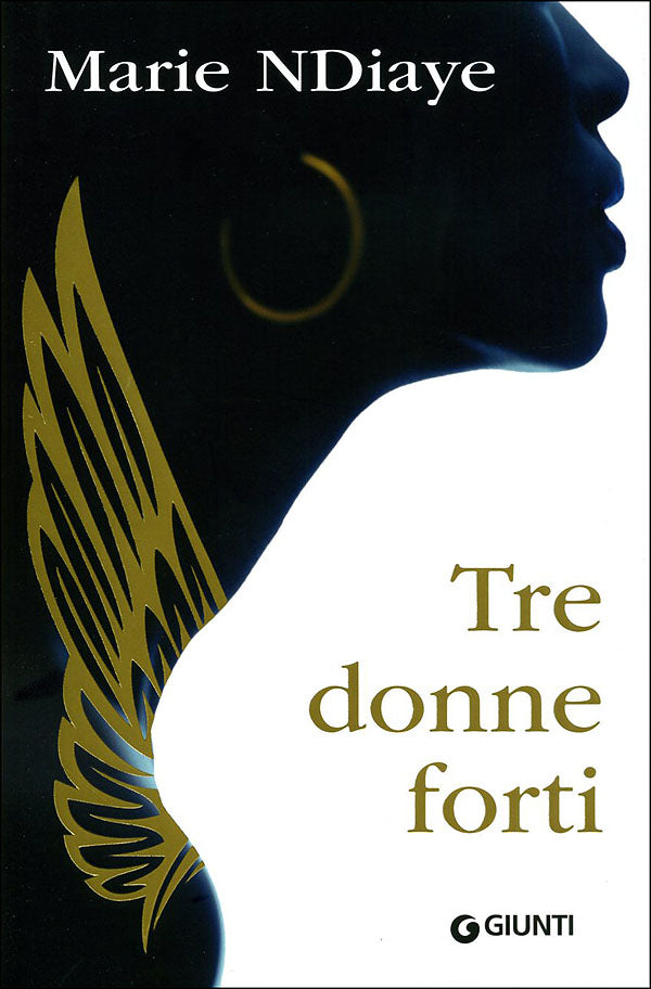 Tre donne forti::Vincitore del Premio Goncourt 2009