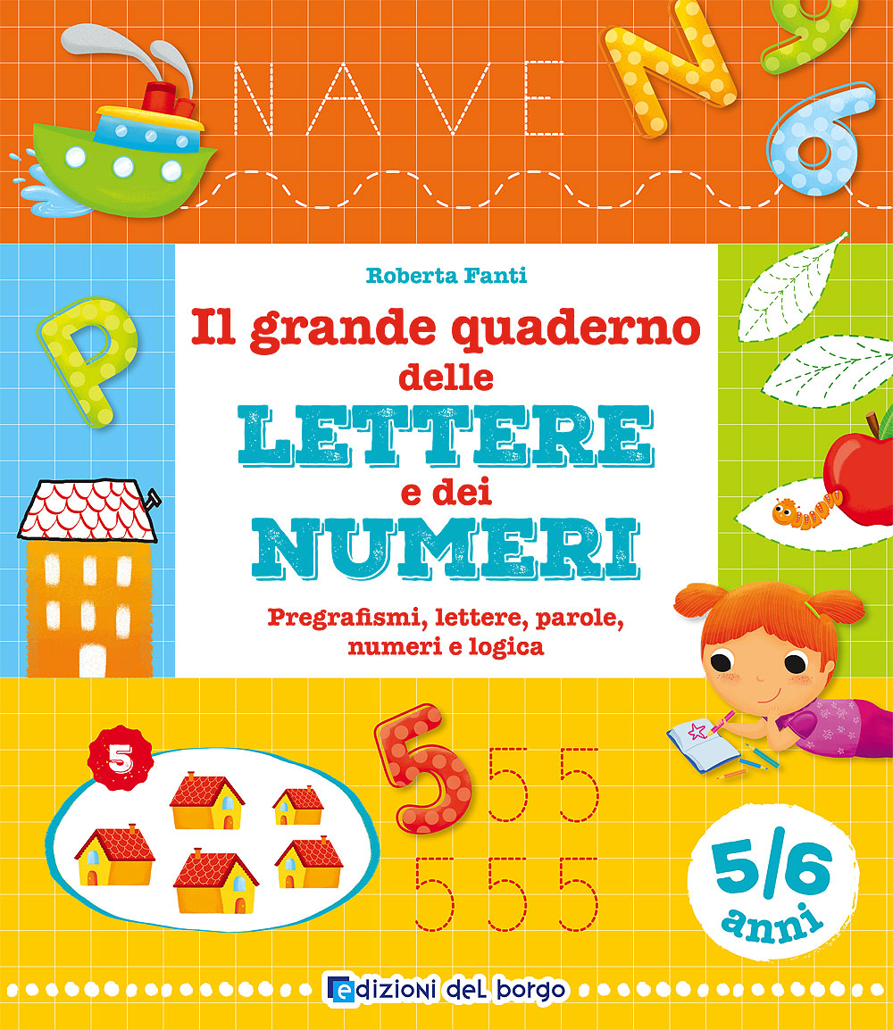 Il grande quaderno delle lettere e dei numeri - 5/6 anni::Pregrafismi, lettere, parole, numeri e logica