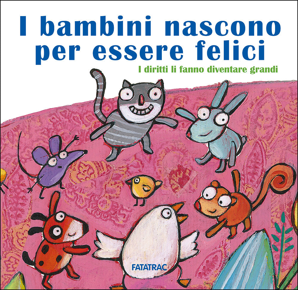 I bambini nascono per essere felici::I diritti li fanno diventare grandi