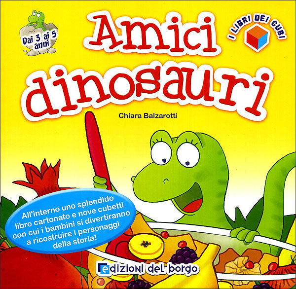 Amici dinosauri::I libri dei cubi. All'interno uno splendido libro cartonato e nove cubetti con cui i bambini si divertiranno a ricostruire i personaggi della storia!