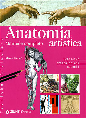 Anatomia artistica. Manuale completo::Scheletro. Articolazioni. Muscoli.