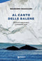 Al canto delle balene::Storie di esploratori e sciamani inuit