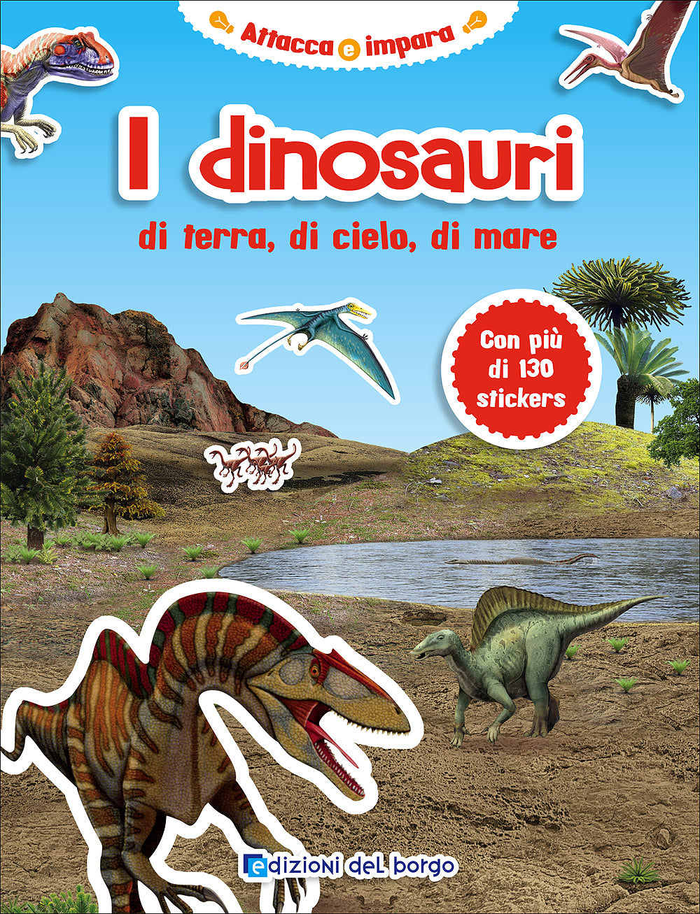 I dinosauri di terra, di cielo, di mare::Con più di 130 stickers