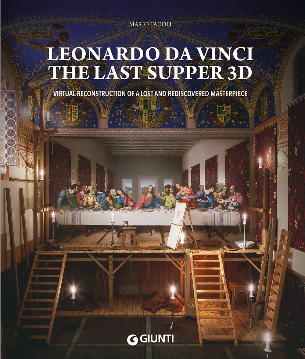 Leonardo da Vinci. The Last Supper 3D::Virtual reconstruction of a lost and rediscovered masterpiece