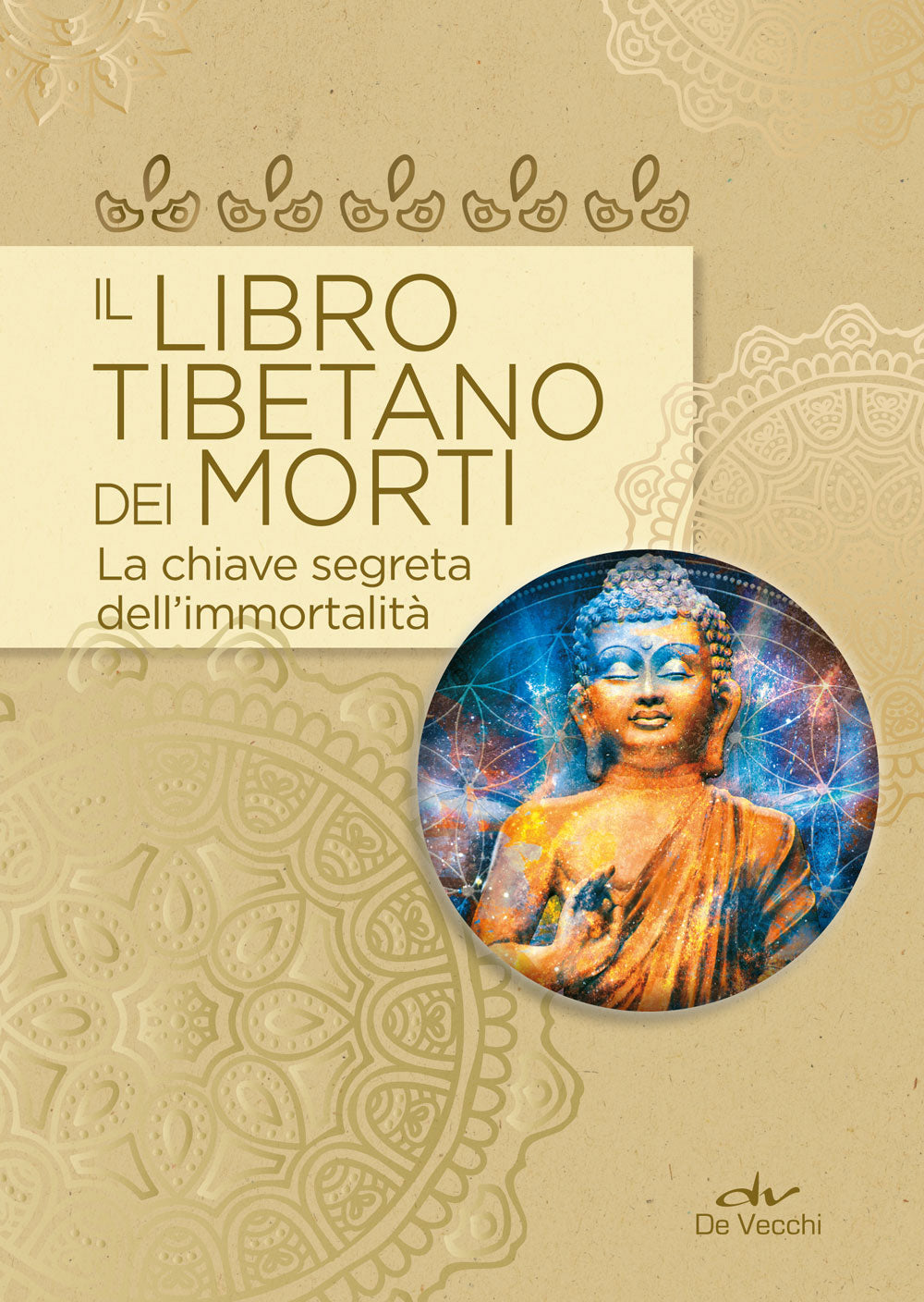 Il libro tibetano dei morti::La chiave segreta dell'immortalità