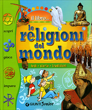 Le religioni del mondo::Fedi, storia, tradizioni - Illustrazioni di Vinicio Savini, Germano Ovani