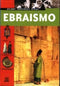 Ebraismo::La storia. La cultura e le idee. I precetti e le feste.