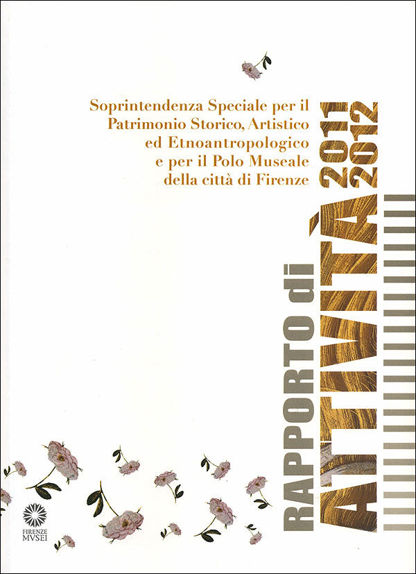 Rapporto Attività 2011-2012::Soprintendenza Speciale per il Patrimonio Storico, Artistico ed Etnoantropologico e per il Polo Museale della città di Firenze