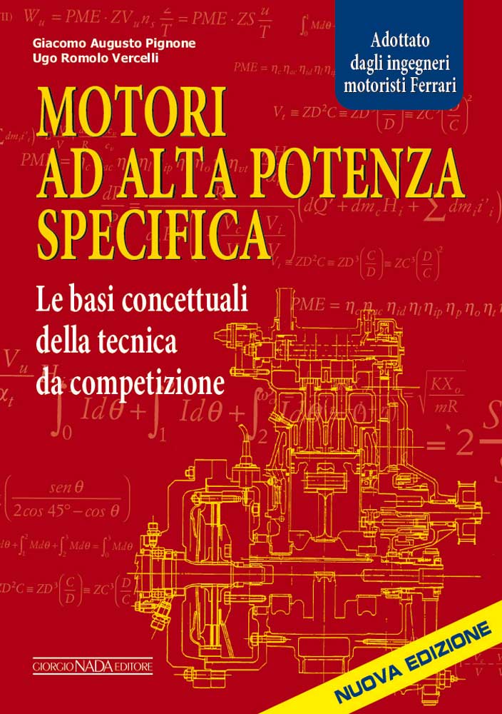 MOTORI AD ALTA POTENZA SPECIFICA - Nuova edizione:: Le basi concettuali della tecnica da competizione -