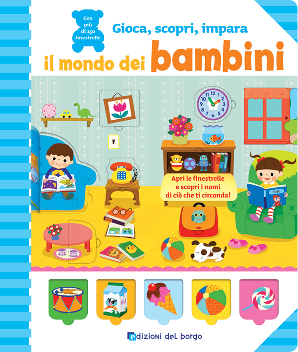 Il mondo dei bambini::Apri le finestrelle e scopri il nome di ciò che ti circonda! - Con più di 150 finestrelle