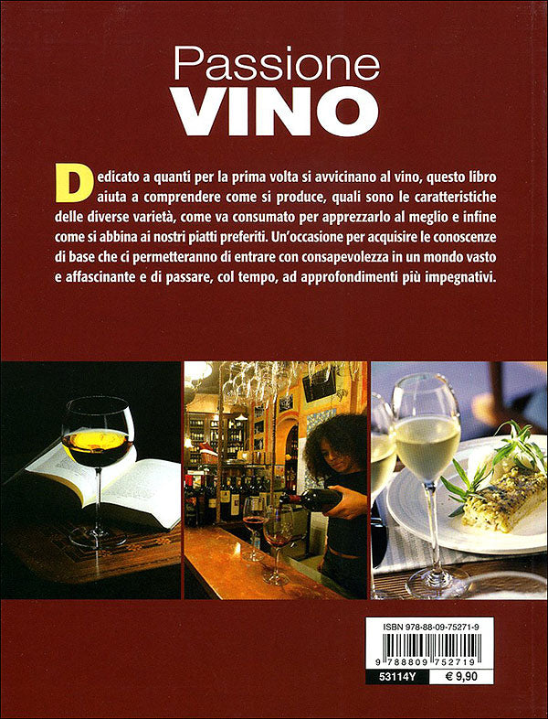 Passione vino::Sceglierlo, servirlo e degustarlo - Con ricette e abbinamenti