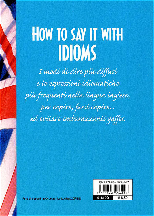 How to say it with Idioms::espressioni idiomatiche