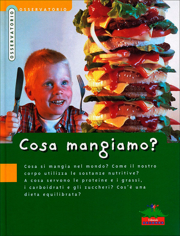 Cosa mangiamo?::Cosa si mangia nel mondo? Come il nostro corpo utilizza le sostanze nutritive? A cosa servono le proteine e i grassi, i carboidrati e gli zuccheri? Cos'è una dieta equilibrata?