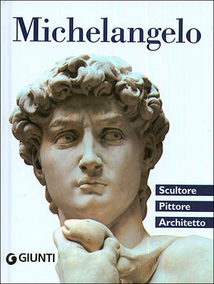 Michelangelo::Scultore, Pittore, Architetto