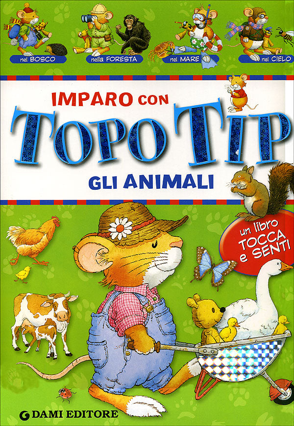 Imparo con Topo Tip. Gli animali::Un libro tocca e senti